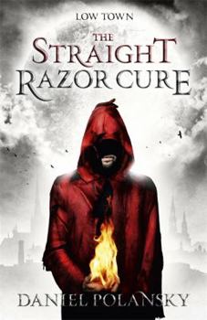 The Straight Razor Cure - Book #1 of the Low Town