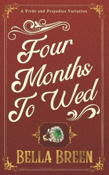 Paperback Four Months to Wed: A Pride and Prejudice Variation Book