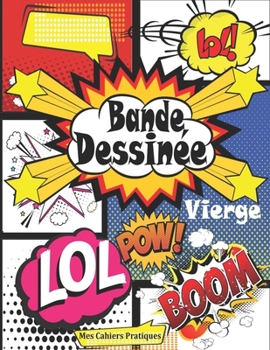 Bande Dessinée Vierge: Livre pour dessiner BD avec 96 planches de BD vierges pour Adultes, Ados & Enfants ; Livre bd vide pour créer une BD case à case - Crée ta propre bande dessinée (Livre de dessin