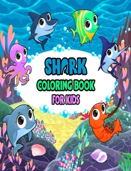 Paperback Shark Coloring Book For kids: Cute Shark Coloring Books for Girls Boys Kids and Anyone Who Loves Baby Shark Book