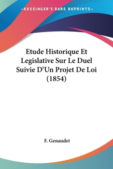 Paperback Etude Historique Et Legislative Sur Le Duel Suivie D'Un Projet De Loi (1854) [French] Book