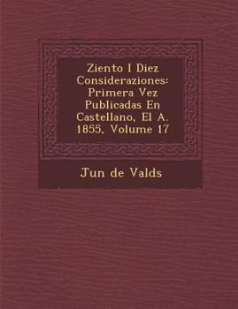 Paperback Ziento I Diez Consideraziones: Primera Vez Publicadas En Castellano, El A. 1855, Volume 17 [Spanish] Book