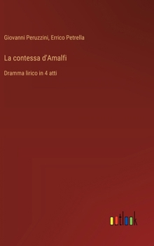 Hardcover La contessa d'Amalfi: Dramma lirico in 4 atti [Italian] Book