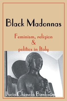 Paperback Black Madonnas: Feminism, Religion, and Politics in Italy Book