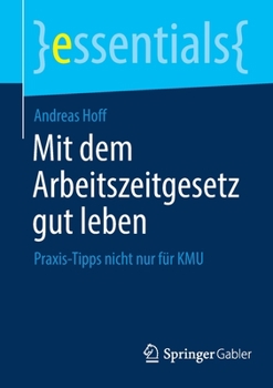 Paperback Mit Dem Arbeitszeitgesetz Gut Leben: Praxis-Tipps Nicht Nur Für Kmu [German] Book