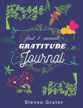 Fast 1-minute Gratitude Journal: Practice Gratitude & Daily Reflection - Gratitude-Adult-Flower-Elements-trim-size-8.5-x-11-bleed-110-pages-cover-size-17.5-x-11.25-inch