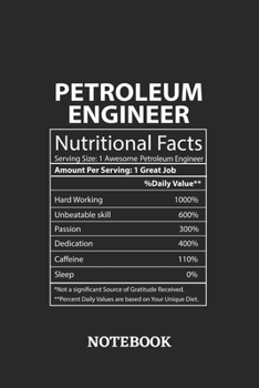 Nutritional Facts Petroleum Engineer Awesome Notebook: 6x9 inches - 110 blank numbered pages • Greatest Passionate working Job Journal • Gift, Present Idea