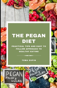 Paperback The Pegan Diet: Practical Tips and Easy to Follow Approach to Healthy Eating Book