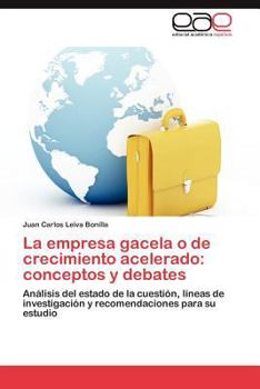 La Empresa Gacela O de Crecimiento Acelerado: Conceptos y Debates