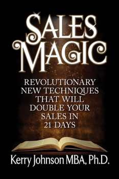 Paperback Sales Magic: Revolutionary New Techniques That Will Double Your Sales in 21 Days Book
