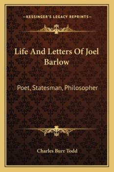 Life And Letters Of Joel Barlow: Poet, Statesman, Philosopher