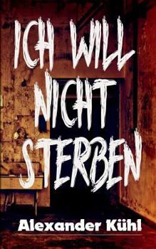 Paperback Ich will nicht sterben: Hardboiled - Horror Anthologie [German] Book