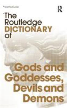 Paperback The Routledge Dictionary of Gods and Goddesses, Devils and Demons Book