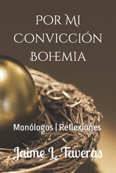 Paperback Por Mi Convicción Bohemia: Monólogos Reflexiones [Spanish] Book
