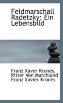 Feldmarschall Radetzky : Ein Lebensbild