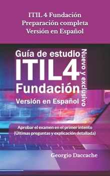Paperback ITIL 4 Fundación Preparación completa Versión en Español: Aprobar el examen en el primer intento (Últimas preguntas y explicación detallada) - Oficial [Spanish] Book
