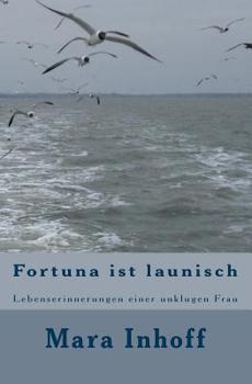 Paperback Fortuna ist launisch: Lebenserinnerungen einer unklugen Frau [German] Book