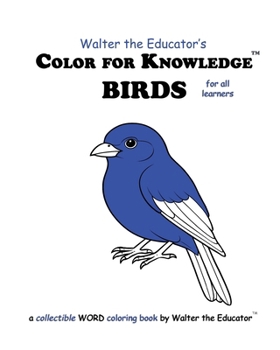 Color for Knowledge: Birds (Walter the Educator's Color for Knowledge