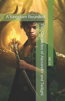 The Chronicles of Alexander and Twilight: A Kingdom Reunited