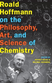 Hardcover Roald Hoffmann on the Philosophy, Art, and Science of Chemistry Book