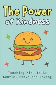 The Power of Kindness: Teaching Kids to Be Gentle, Brave and Loving | Building Empathy, Confidence, Social Skills, and Emotional Intelligence for Ages 6-12