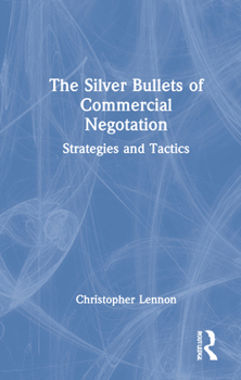Hardcover The Silver Bullets of Commercial Negotiation: Strategies and Tactics Book