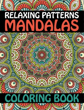 Paperback Relaxing Patterns Mandalas Coloring Book: The Mandala Coloring Book Relax Calm Your Mind and Find Peace 120 Pages in 60 One side Print coloring book T [Large Print] Book