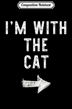 Paperback Composition Notebook: I'm With The Cat Costume Halloween Matching Couple Journal/Notebook Blank Lined Ruled 6x9 100 Pages Book