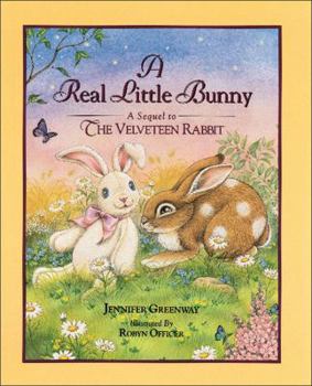 Hardcover The Real Little Bunny: A Sequel to the Velveteen Rabit Book