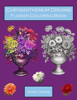 Paperback Chrysanthemum Dreams: Chrysanthemum Flower Coloring Book