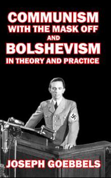Hardcover Communism with the Mask Off and Bolshevism in Theory and Practice Book