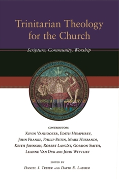 Trinitarian Theology for the Church: Scripture, Community, Worship