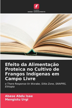Paperback Efeito da Alimentação Proteica no Cultivo de Frangos Indígenas em Campo Livre [Portuguese] Book