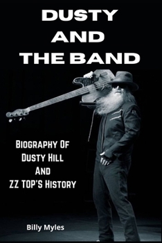 Paperback Dusty and the Band: Biography Of Dusty Hill And ZZ TOP'S History Book