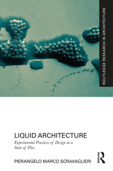 Hardcover Liquid Architecture: Experimental Practices of Design in a State of Flux Book