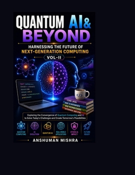 Quantum AI & Beyond: Harnessing the Future of Next-Generation Computing VOL-II (Quantum AI and Quantum computing)
