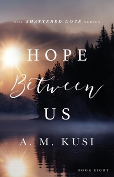 Hope Between Us - Book #8 of the Shattered Cove