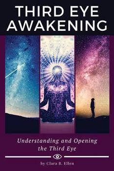 Paperback Third Eye Awakening: Understanding and Opening the Third Eye Book