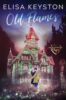 Old Flames - Book #2 of the Northwest Magic