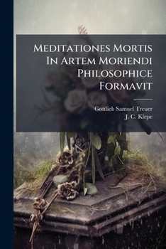 Paperback Meditationes Mortis In Artem Moriendi Philosophice Formavit [French] Book