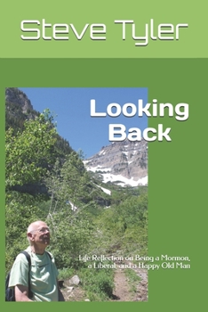 Paperback Looking Back: Life Reflection on Being a Mormon, a Liberal, and a Happy Old Man Book