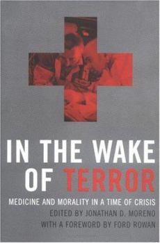 Hardcover In the Wake of Terror: Medicine and Morality in a Time of Crisis Book