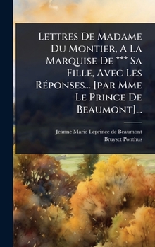 Hardcover Lettres De Madame Du Montier, A La Marquise De *** Sa Fille, Avec Les RÃ(c)ponses... [par Mme Le Prince De Beaumont]... [French] Book
