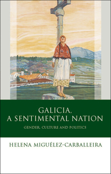 Galicia, A Sentimental Nation: Gender, Culture and Politics - Book  of the Iberian and Latin American Studies