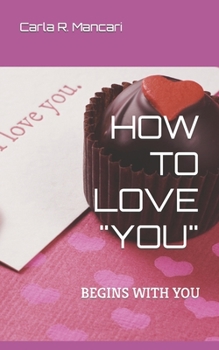 Paperback How to Love "You": Begins with You Book