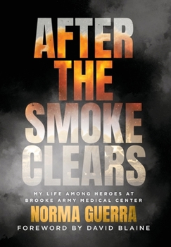 Hardcover After the Smoke Clears: My Life Among Heroes at Brooke Army Medical Center Book