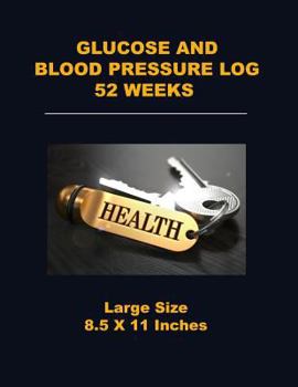 Paperback Glucose and Blood Pressure Log 52 Weeks: Large Size 8.5 X 11 Inches Book