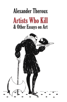 Hardcover Artists Who Kill & Other Essays on Art Book
