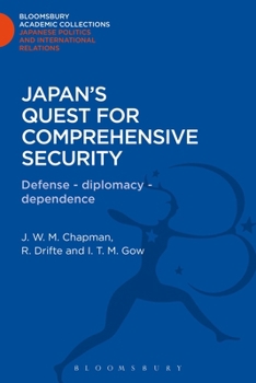 Hardcover Japan's Quest for Comprehensive Security: Defence - Diplomacy - Dependence Book