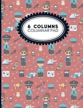 6 Columns Columnar Pad: Cash Book, Accounting Ledger Notebook, Business Ledgers And Record Books, Cute Police Cover, 8.5" x 11", 100 pages